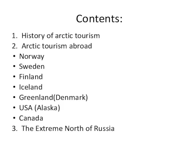 Contents: 1. History of arctic tourism 2. Arctic tourism abroad Norway