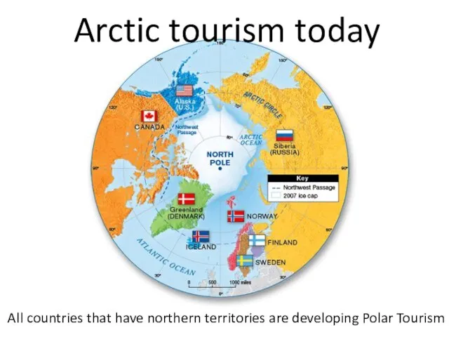 Ar All countries that have northern territories are developing Polar Tourism Arctic tourism today