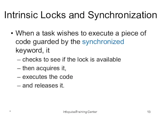 Intrinsic Locks and Synchronization When a task wishes to execute a