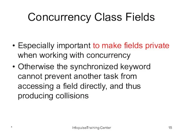 Concurrency Class Fields Especially important to make fields private when working