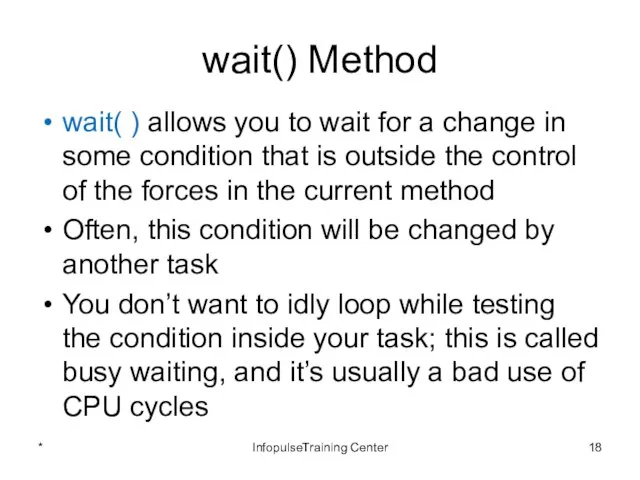 wait() Method wait( ) allows you to wait for a change
