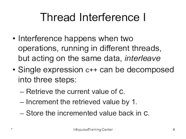 Thread Interference I Interference happens when two operations, running in different