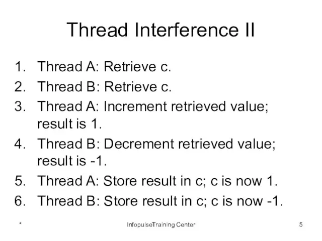 Thread Interference II Thread A: Retrieve c. Thread B: Retrieve c.