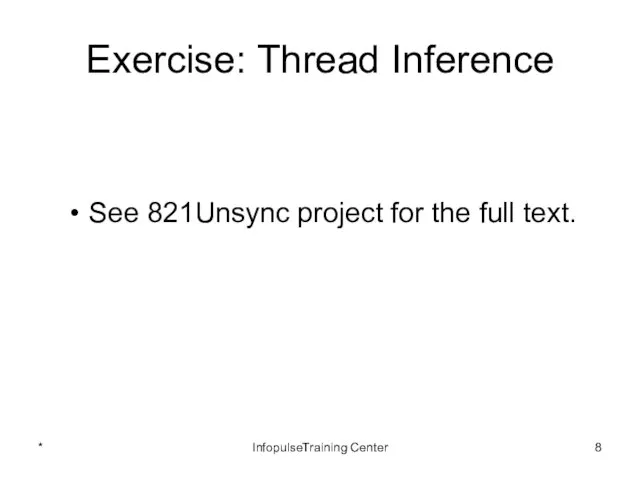Exercise: Thread Inference See 821Unsync project for the full text. * InfopulseTraining Center