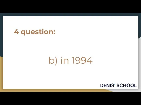 4 question: b) in 1994