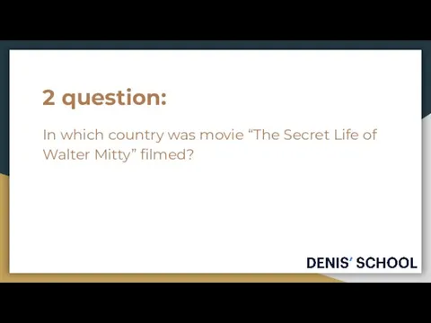 2 question: In which country was movie “The Secret Life of Walter Mitty” filmed?