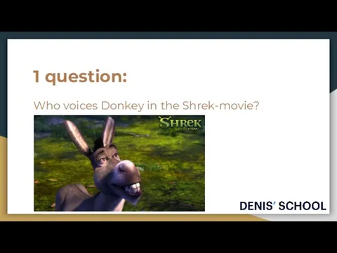 1 question: Who voices Donkey in the Shrek-movie?