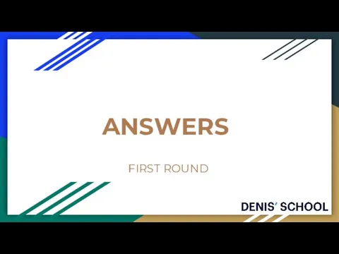 ANSWERS FIRST ROUND