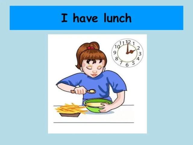 I have lunch