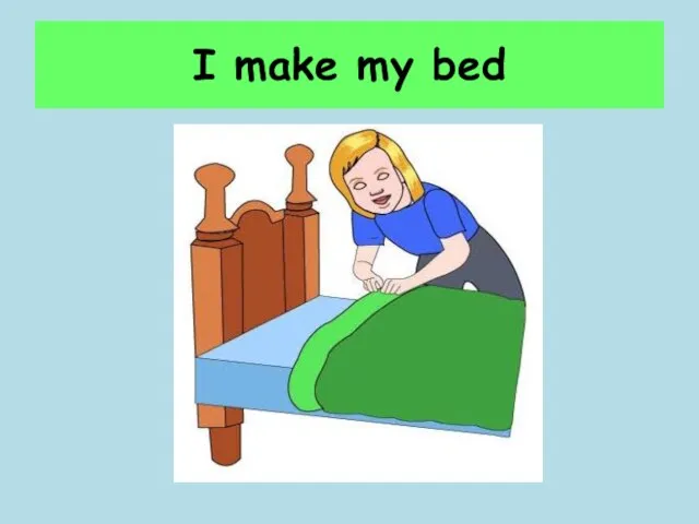 I make my bed