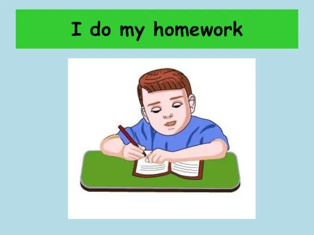 I do my homework