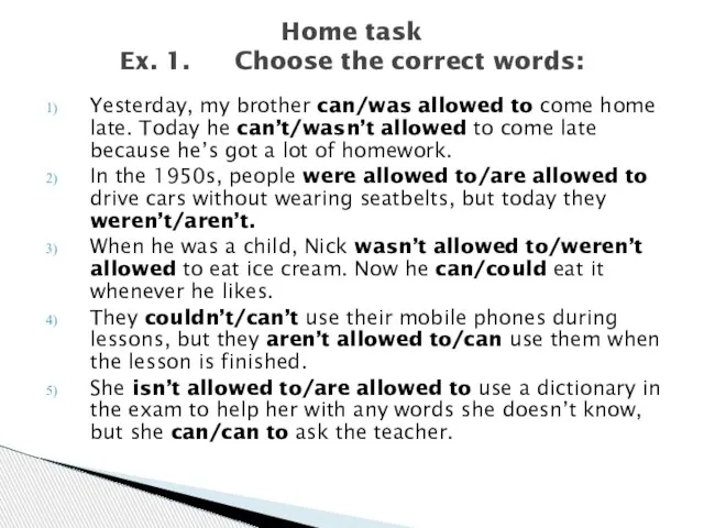 Home task Ex. 1. Choose the correct words: Yesterday, my brother