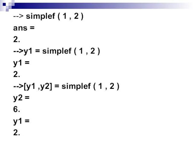 --> simplef ( 1 , 2 ) ans = 2. -->y1