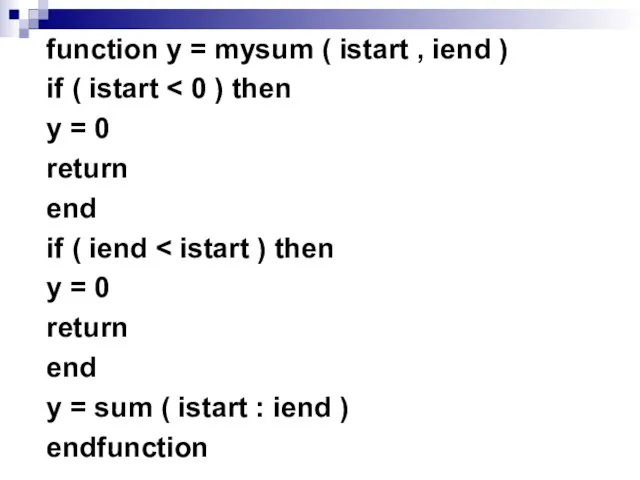 function y = mysum ( istart , iend ) if (
