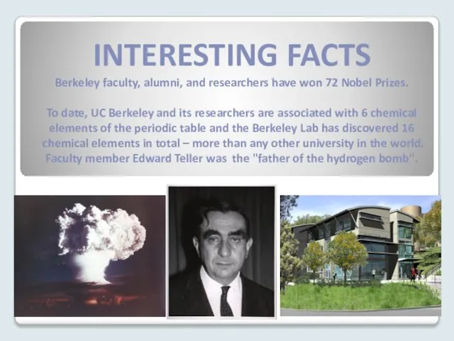 INTERESTING FACTS Berkeley faculty, alumni, and researchers have won 72 Nobel