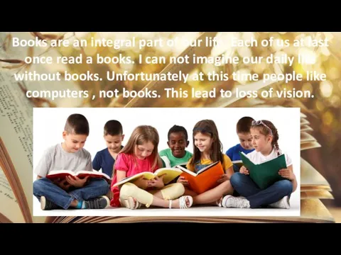 Books are an integral part of our life. Each of us