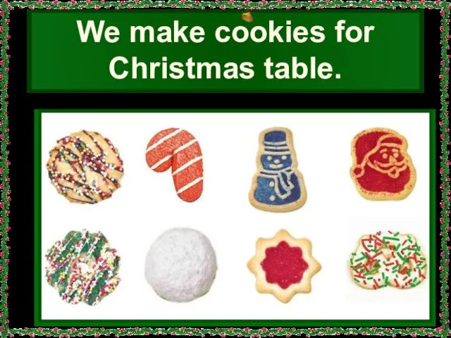 We make cookies for Christmas table.