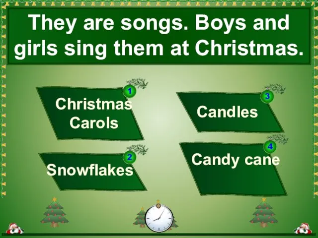 Candles They are songs. Boys and girls sing them at Christmas. Candy cane Christmas Carols Snowflakes