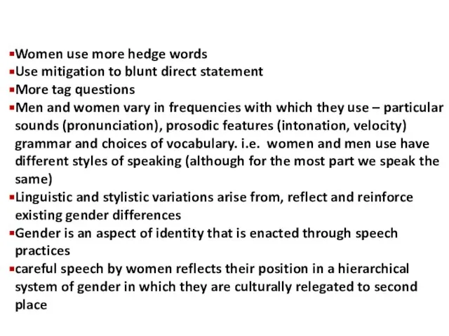 Women use more hedge words Use mitigation to blunt direct statement