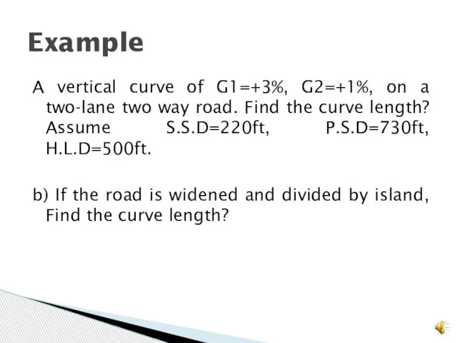 A vertical curve of G1=+3%, G2=+1%, on a two-lane two way