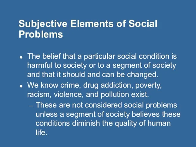 Subjective Elements of Social Problems The belief that a particular social