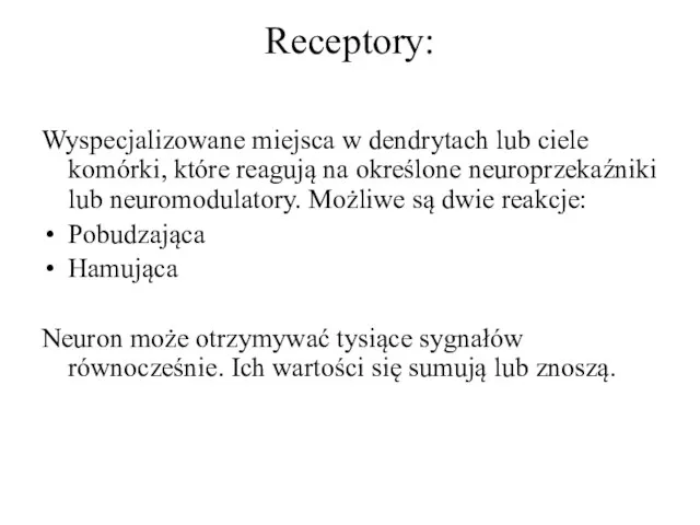 Receptory: Wyspecjalizowane miejsca w dendrytach lub ciele komórki, które reagują na