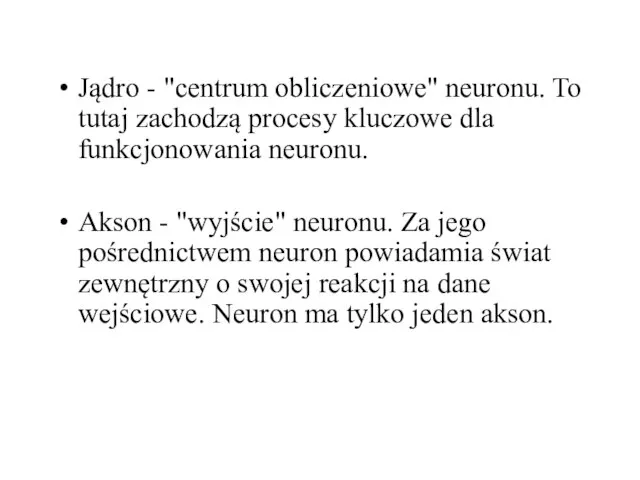 Jądro - "centrum obliczeniowe" neuronu. To tutaj zachodzą procesy kluczowe dla