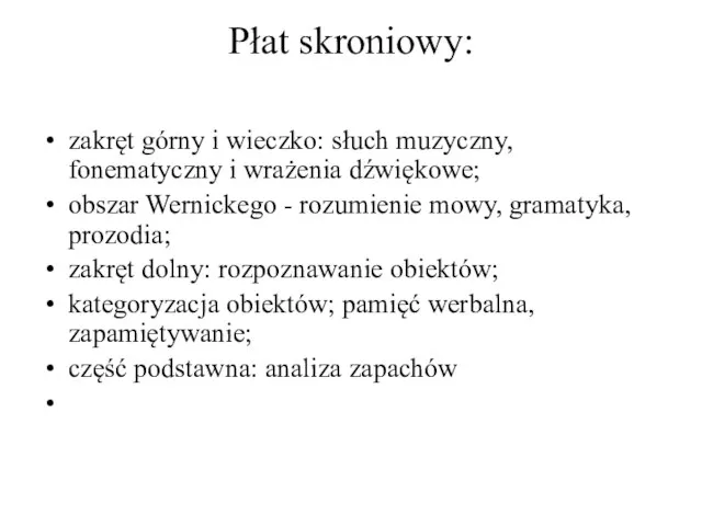 Płat skroniowy: zakręt górny i wieczko: słuch muzyczny, fonematyczny i wrażenia