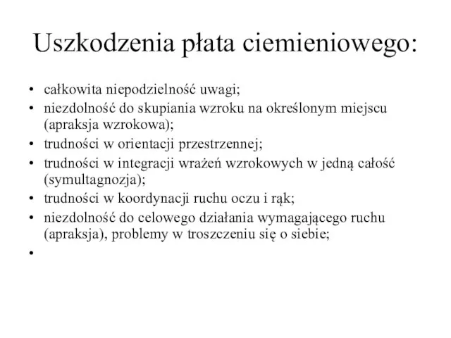 Uszkodzenia płata ciemieniowego: całkowita niepodzielność uwagi; niezdolność do skupiania wzroku na