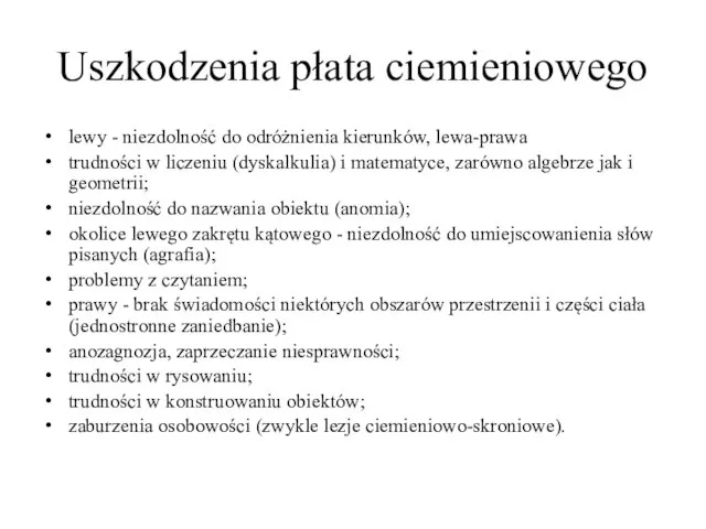 Uszkodzenia płata ciemieniowego lewy - niezdolność do odróżnienia kierunków, lewa-prawa trudności