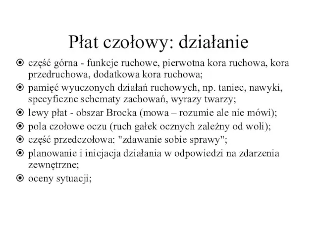 Płat czołowy: działanie część górna - funkcje ruchowe, pierwotna kora ruchowa,