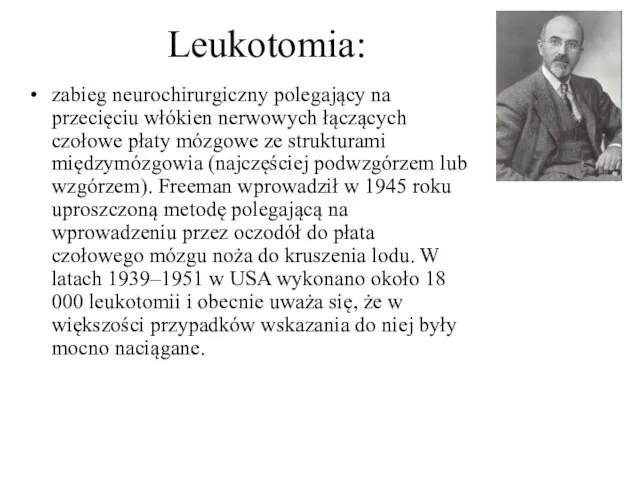 Leukotomia: zabieg neurochirurgiczny polegający na przecięciu włókien nerwowych łączących czołowe płaty