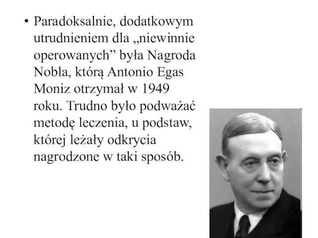 Paradoksalnie, dodatkowym utrudnieniem dla „niewinnie operowanych” była Nagroda Nobla, którą Antonio