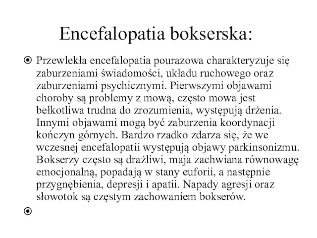 Encefalopatia bokserska: Przewlekła encefalopatia pourazowa charakteryzuje się zaburzeniami świadomości, układu ruchowego