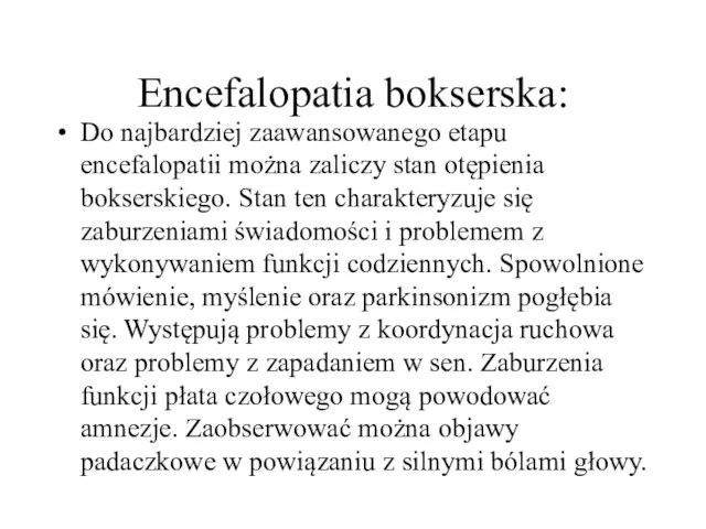 Encefalopatia bokserska: Do najbardziej zaawansowanego etapu encefalopatii można zaliczy stan otępienia