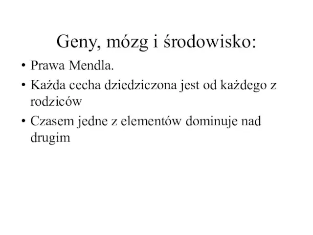 Geny, mózg i środowisko: Prawa Mendla. Każda cecha dziedziczona jest od