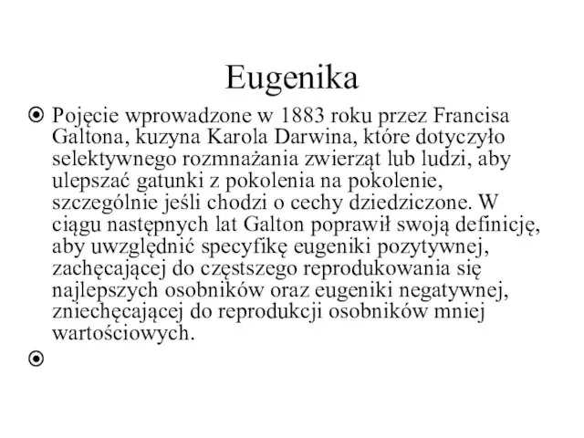 Eugenika Pojęcie wprowadzone w 1883 roku przez Francisa Galtona, kuzyna Karola