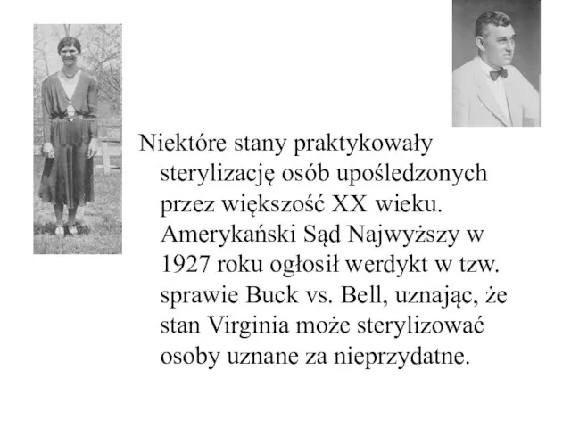 Niektóre stany praktykowały sterylizację osób upośledzonych przez większość XX wieku. Amerykański