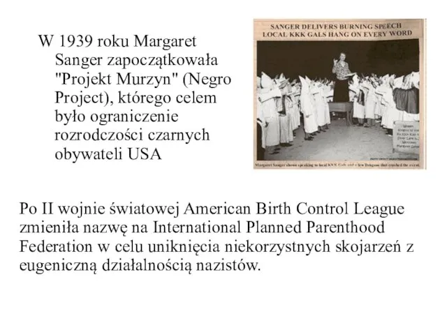 W 1939 roku Margaret Sanger zapoczątkowała "Projekt Murzyn" (Negro Project), którego