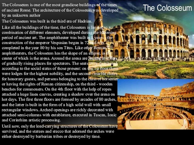 The Colosseum The Colosseum is one of the most grandiose buildings