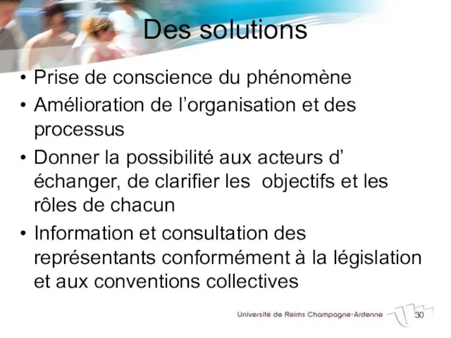 Des solutions Prise de conscience du phénomène Amélioration de l’organisation et