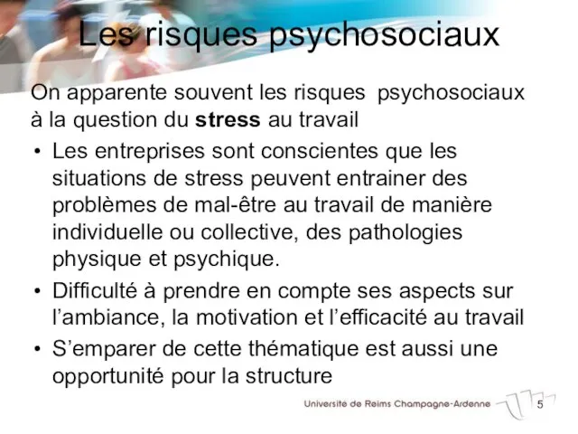 Les risques psychosociaux On apparente souvent les risques psychosociaux à la