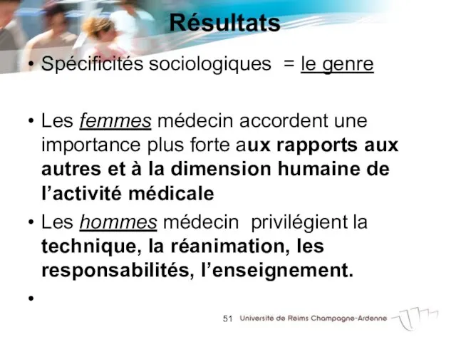 Résultats Spécificités sociologiques = le genre Les femmes médecin accordent une