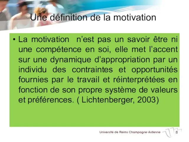 Une définition de la motivation La motivation n’est pas un savoir