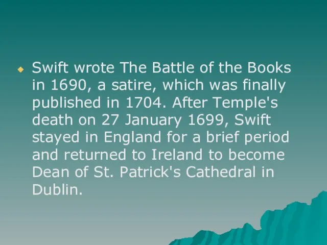 Swift wrote The Battle of the Books in 1690, a satire,