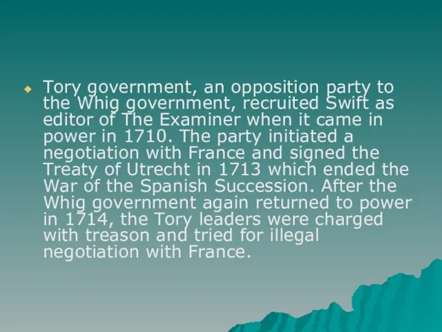 Tory government, an opposition party to the Whig government, recruited Swift