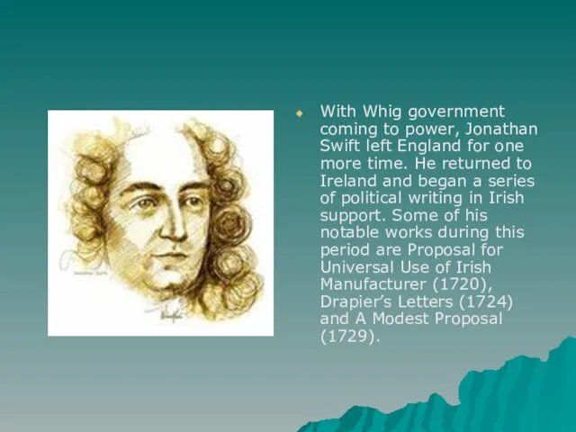 With Whig government coming to power, Jonathan Swift left England for