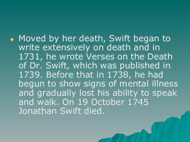 Moved by her death, Swift began to write extensively on death