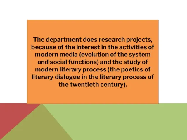 The department does research projects, because of the interest in the