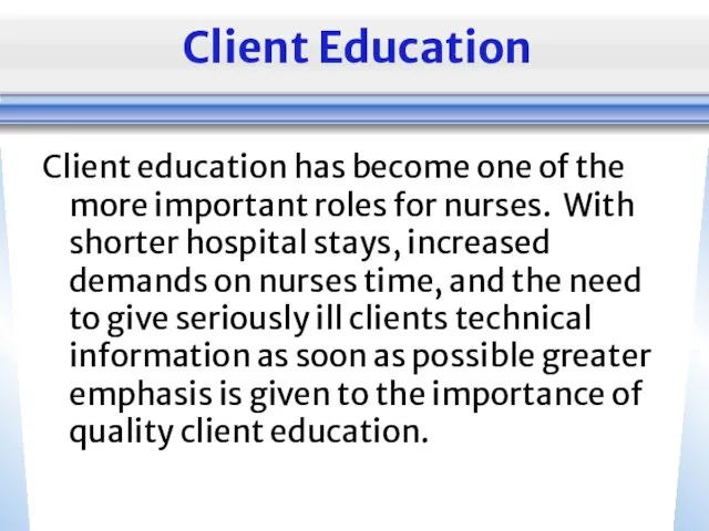 Client Education Client education has become one of the more important